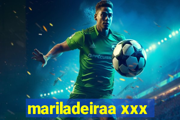 mariladeiraa xxx
